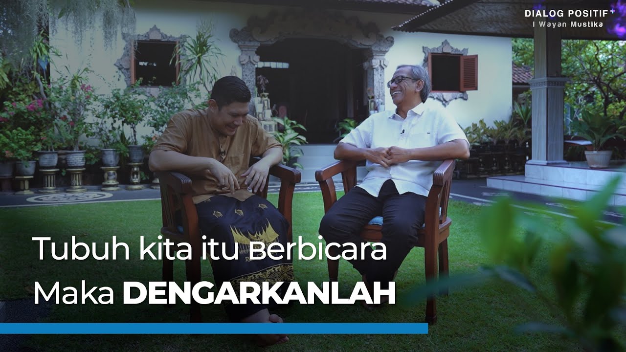 Mendengarkan Tubuh = Menjaga Kesehatan | I Wayan Mustika | Dialog Positif