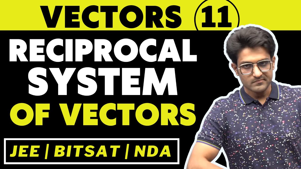 Vectors 11 | Reciprocal System of Vectors | Bhannat Maths | Aman Sir Maths