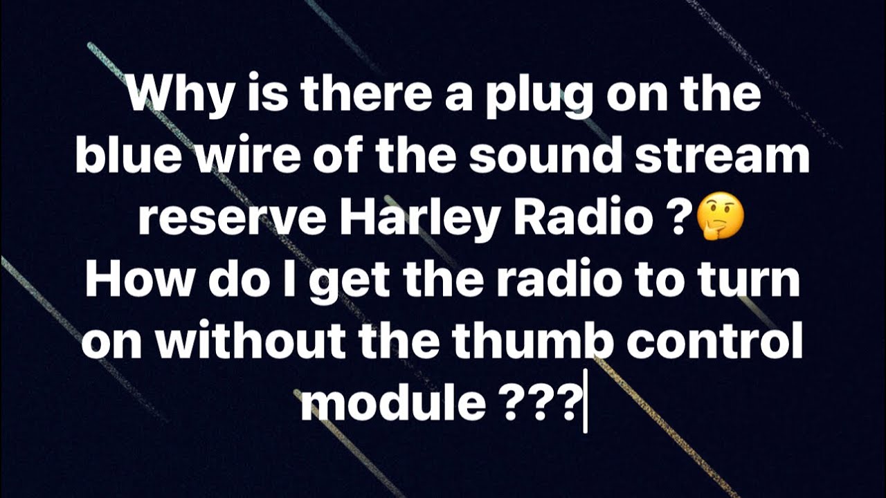 Why is there a plug on the blue wire of the sound stream reserve Harley Radio ?🤔