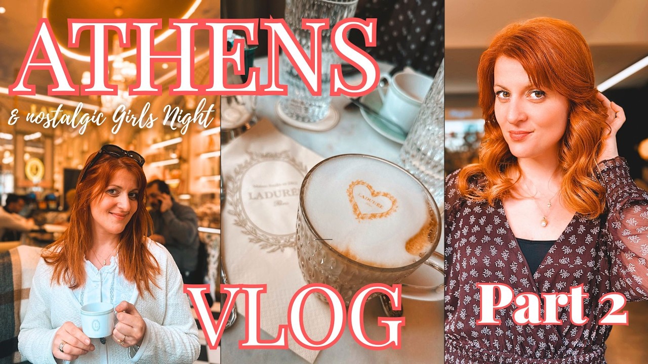 Athens Vlog: H Συνέχεια ! Κούραση από την Ξεκούραση-Nοσταλγικό Girls Night Out , Laduree & Hauls !