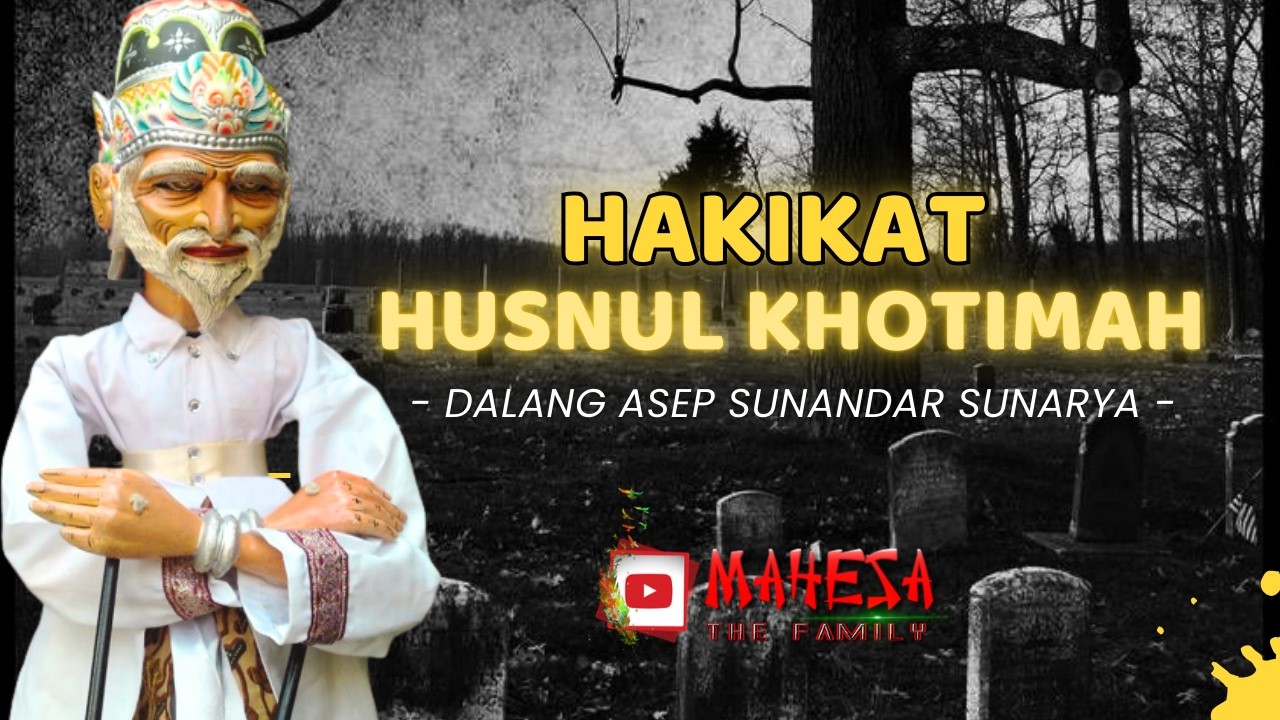 INTISARI MAKRIFAT - HAKEKAT KHUSNUL KHOTIMAH | WAYANG GOLEK ASEP SUNANDAR SUNARYA