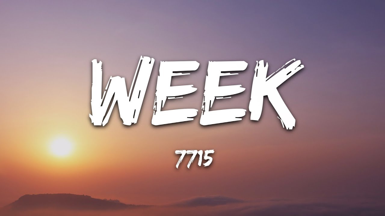 7715 - Week (Lyrics)