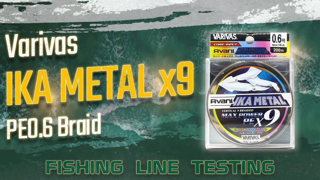 Fishing Line Testing - Varivas 'IKA METAL' x9 PE0.6 Braid