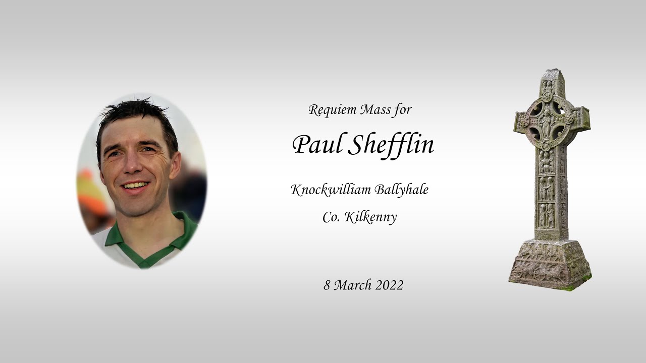 Requiem Mass for Paul Shefflin Knockwilliam, Ballyhale, Co.Kilkenny. 8 March 2022