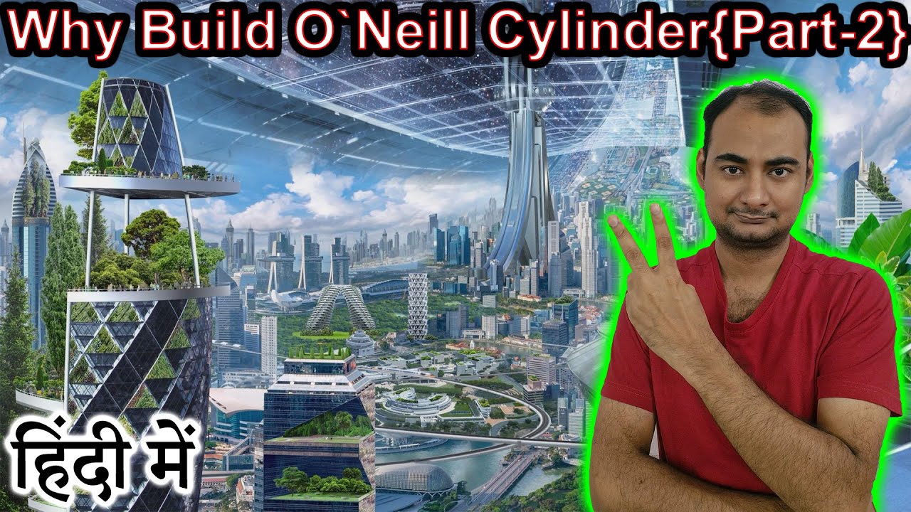 Why Build O'Neill Cylinder  {Part-2}  Explained in HINDI {Rocket Monday}