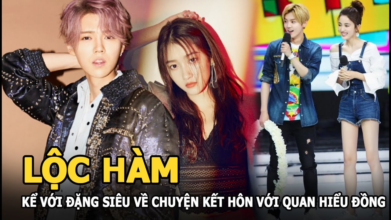 Lộc Hàm kể với Đặng Siêu chuyện kết hôn với Quan Hiểu Đồng, netizen rần rần phấn khích