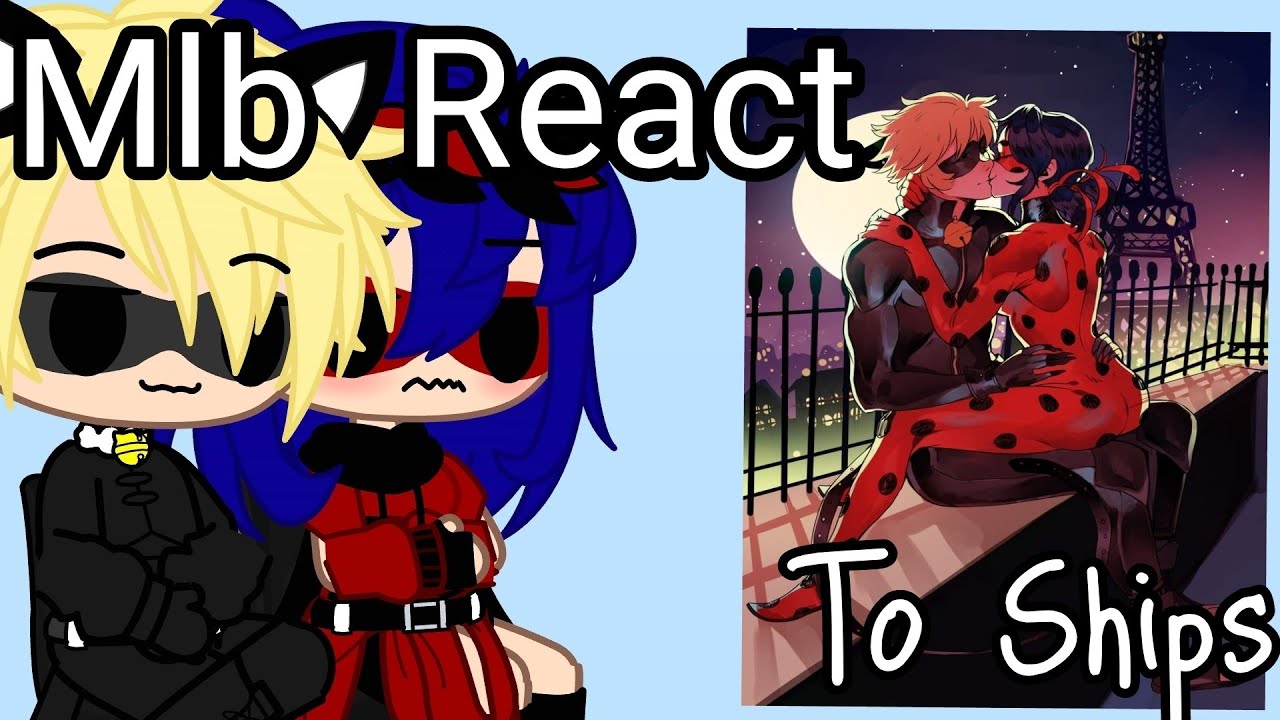 Mlb Cast React To Ship || Gacha React || Miraculous Ladybug