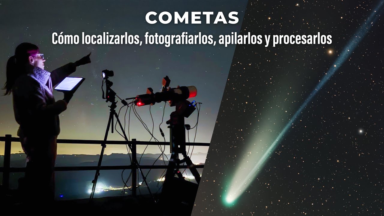 Cometas ☄️: Cómo localizarlos, fotografiarlos, apilarlos y procesarlos