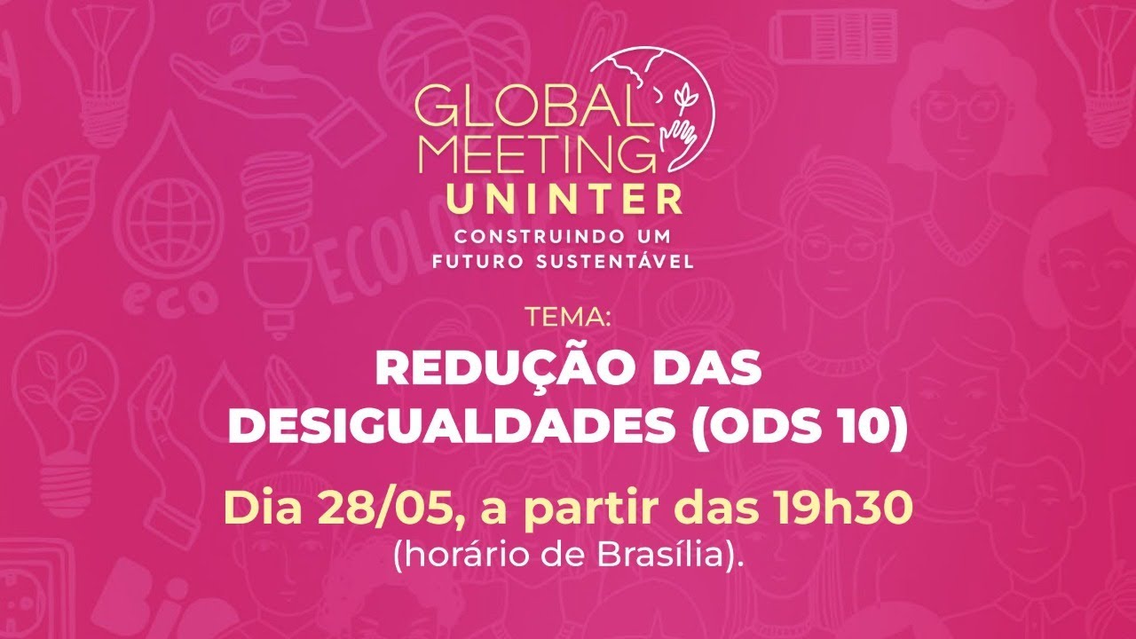 Global Meeting Uninter | Redução das Desigualdades (ODS 10) | Dia 28
