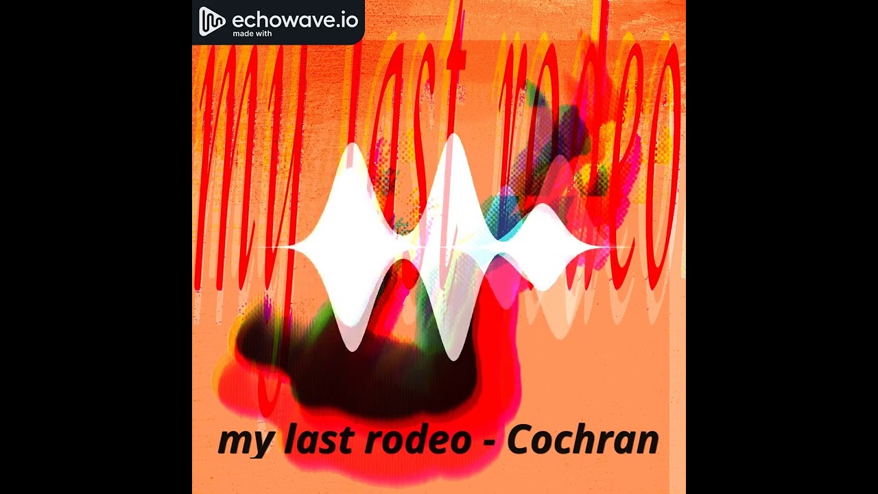 my last rodeo - cochran