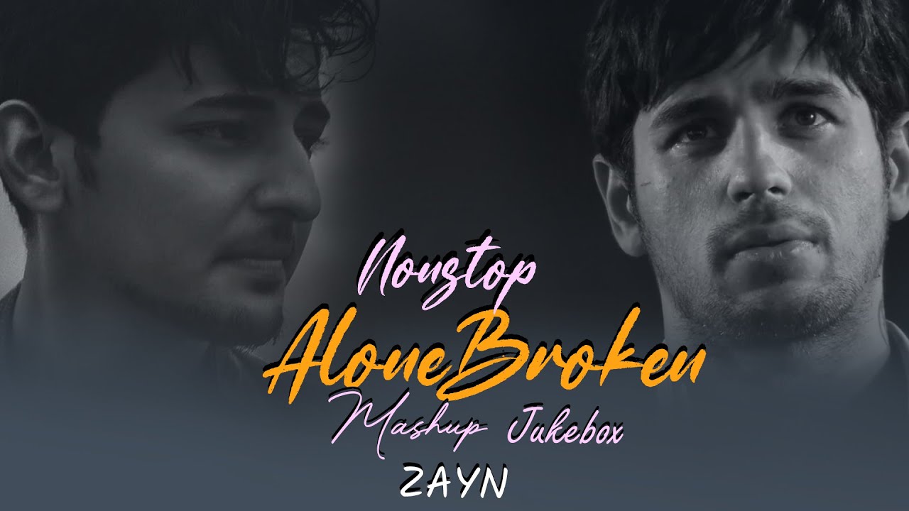 Nonstop Alone Mashup Jukebox | Breakup Nonstop | ZAYN MASHUP