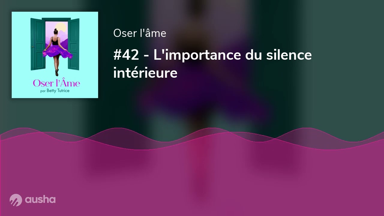 #42 - L'importance du silence intérieure