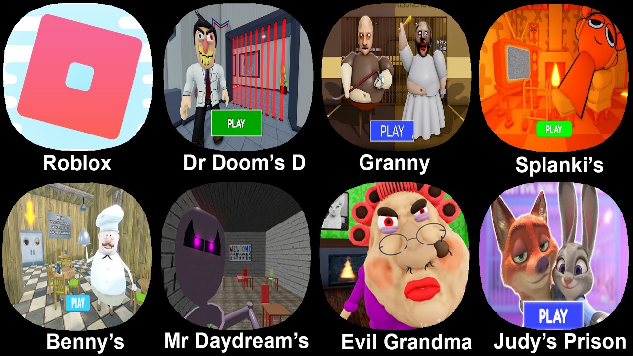 Roblox, Dr Doom's Dentist, Granny Vs Grandpa, Splanki's, Benny's Restauran, Evil Grandma, Judy's
