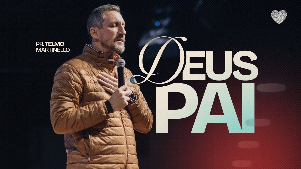 Deus pai | Pr. Telmo Martinello | Abba Pai Church