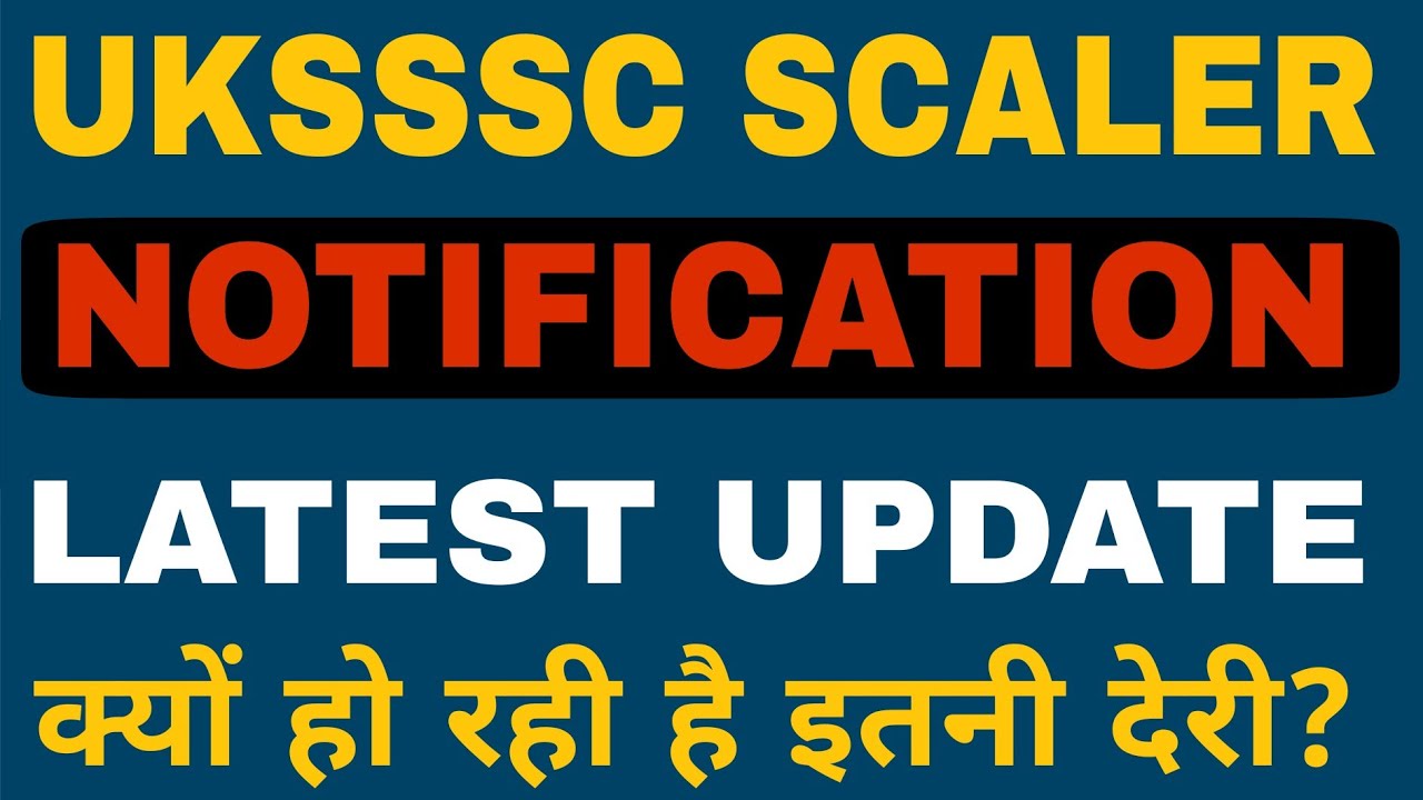 UKSSSC SCALER NOTIFICATION 2026 | UKSSSC SCALER UPCOMING VACANCY 2026 | UKSSSC SCALER LATEST UPDATE