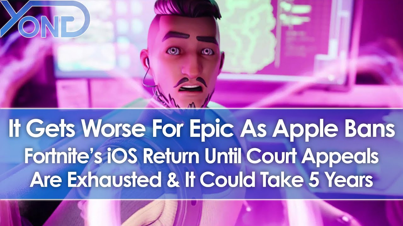 It Gets Worse For Epic, Apple Bans Fortnite Until Court Appeals Are Exhausted & It May Take 5 Years