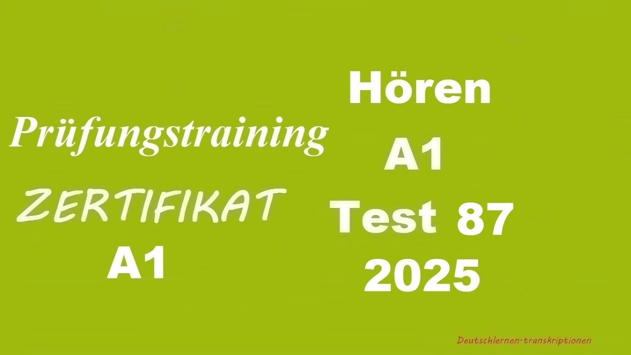 Prüfungstraining- Zertifikat A1- Hören - 2025 - Test 87.