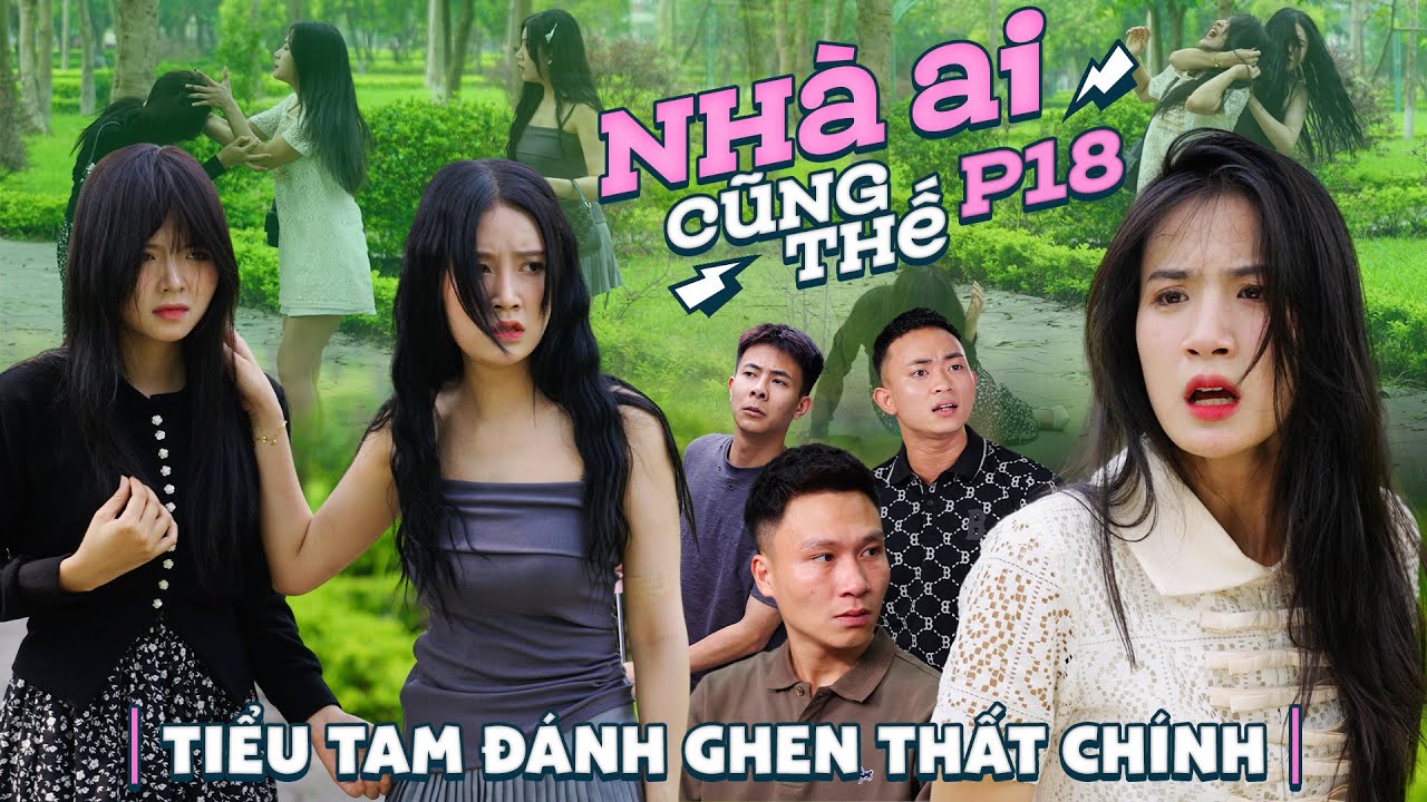TIỂU TAM ĐÁNH GHEN CHÍNH THẤT | Nhà Ai Cũng Thế Phần 18 | Phim Tâm Lý Tình Cảm Gãy TV