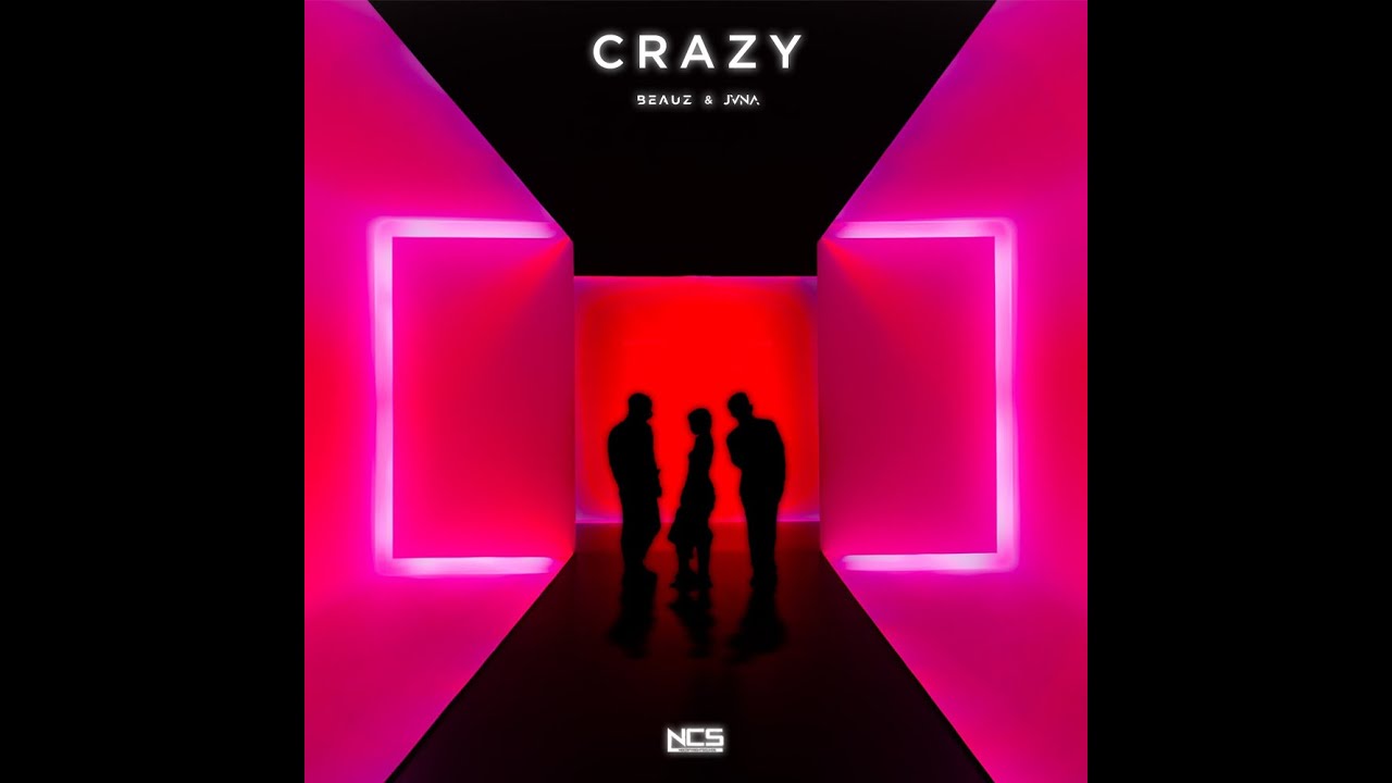 BEAUZ & JVNA - Crazy (Extended Mix) [NCS Release]