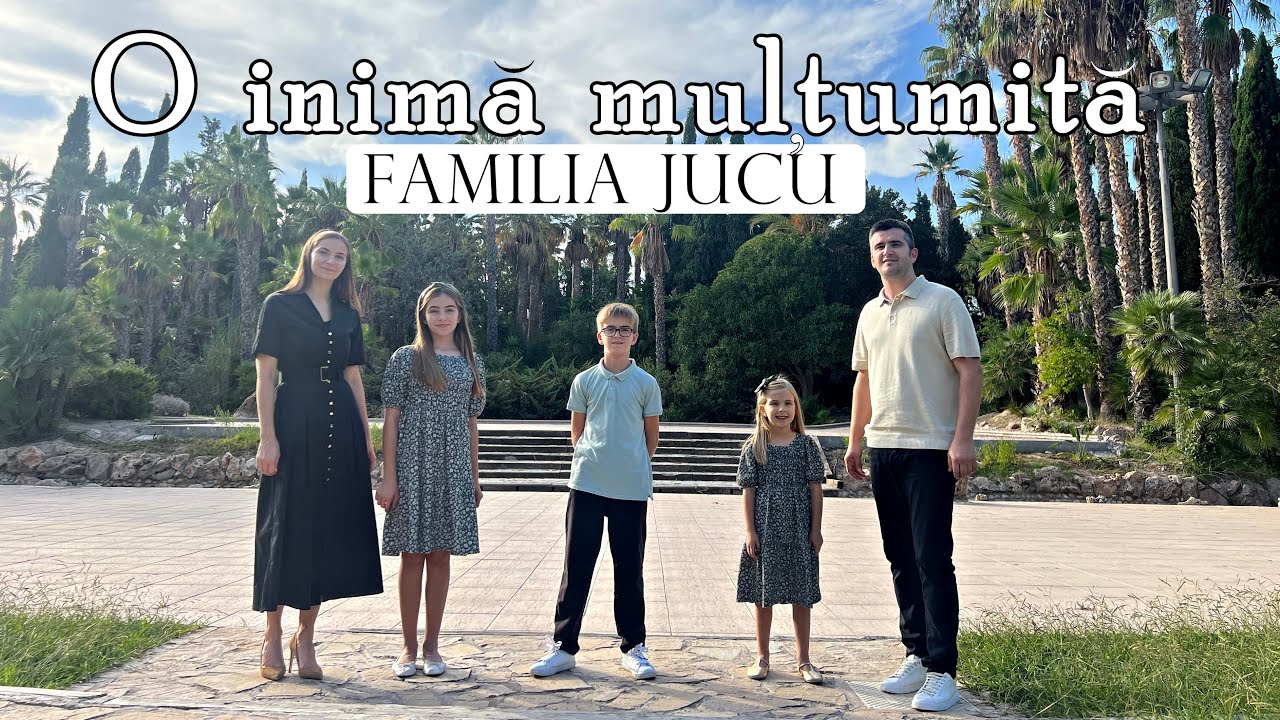 O inimă mulțumită - Familia JUCU