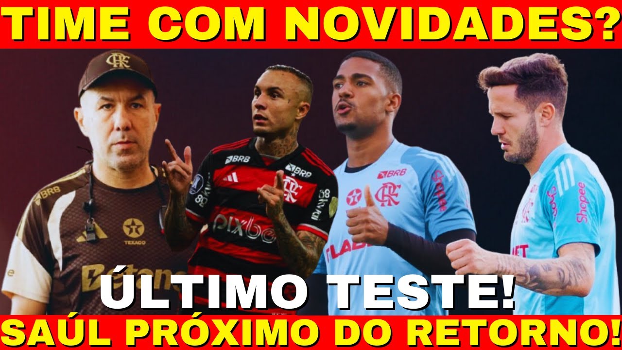 FLAMENGO PODE TER NOVIDADES CONTRA O REMO | SAÚL MUITO PRÓXIMO DO RETORNO | E+