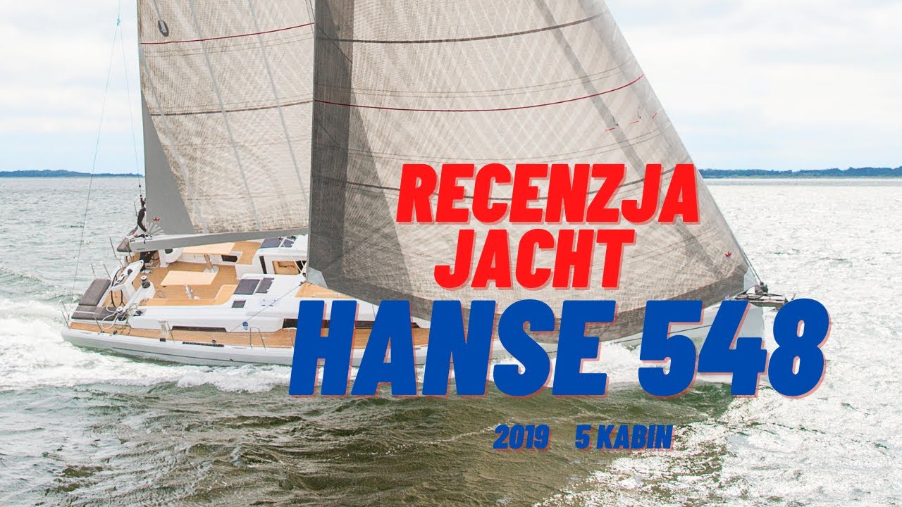 Hanse 548 z 2018 jacht żaglowy - Recenzja.Zalety i wady.