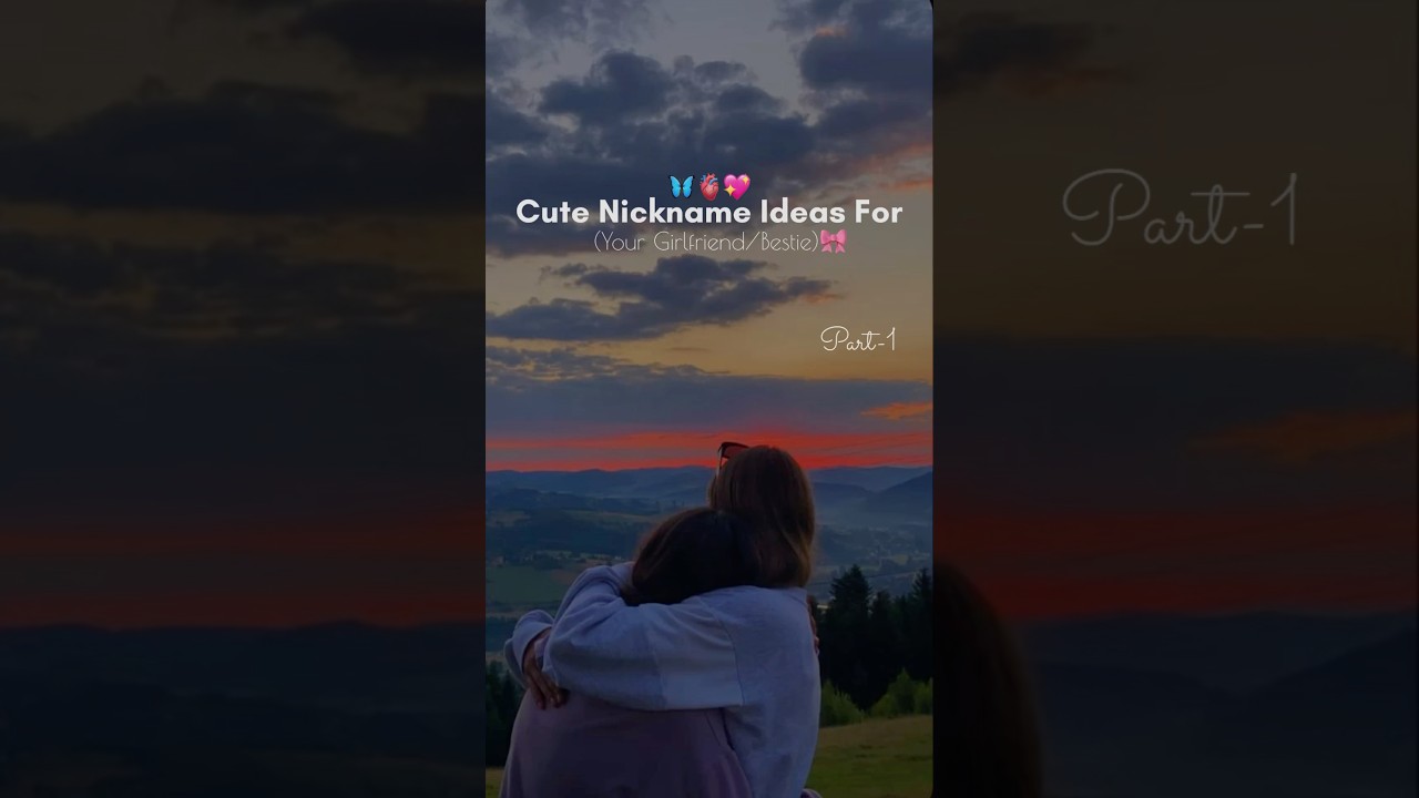✨ Cute Nickname Ideas for Your Bestie or Girlfriend! 💕👯&zwj;♀️