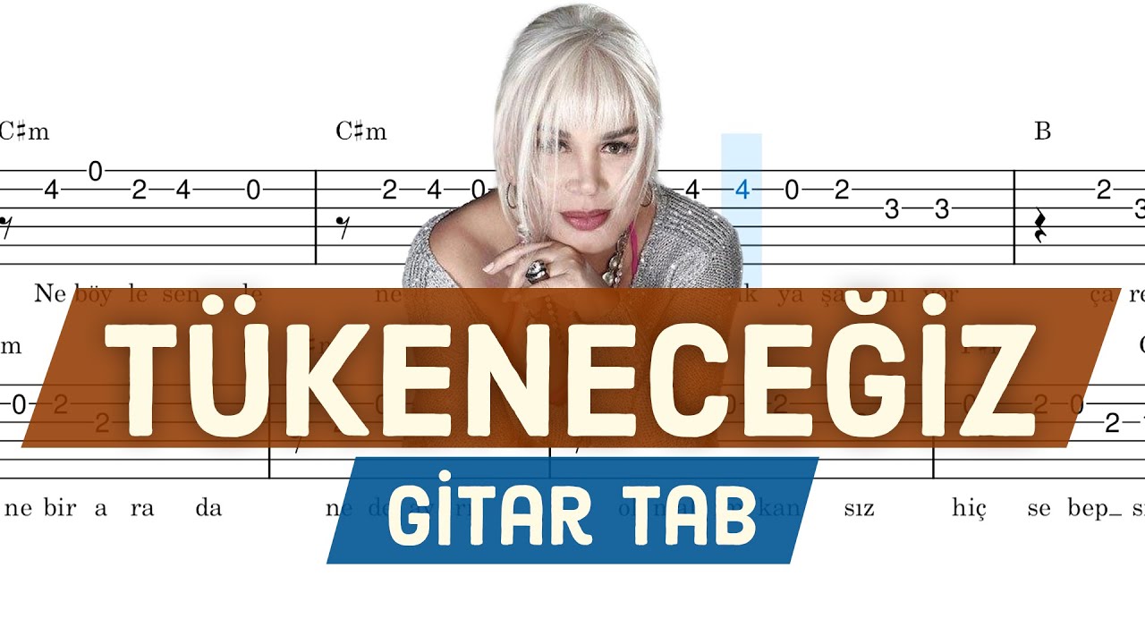 Sezen Aksu - Tükeneceğiz - Gitar Tab & Akor