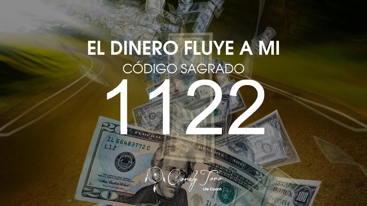 El Dinero fluye a mi con el C&oacute;digo Sagrado 1122