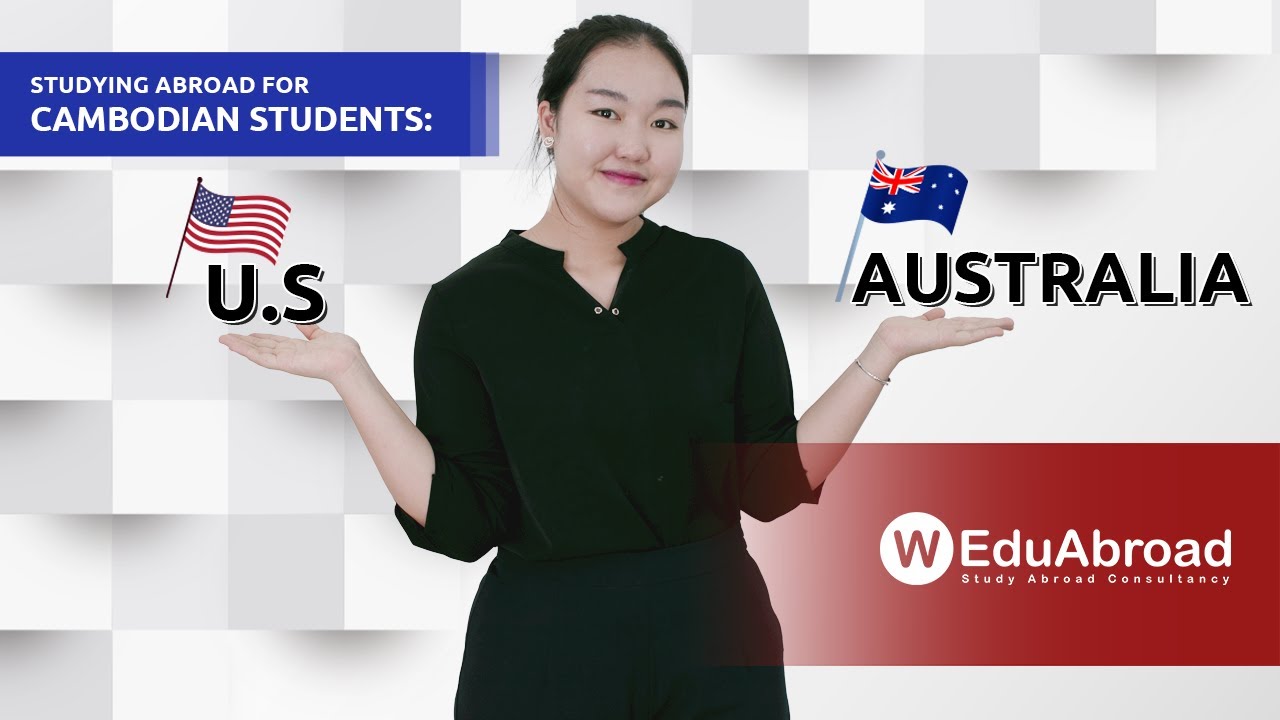 Studying Abroad for Cambodian Students: United States VS Australia