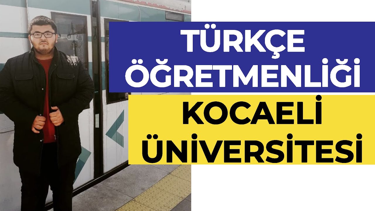 Kocaeli Üniversitesi - Türkçe Öğretmenliği Okumak| Hangi Üniversite Hangi Bölüm