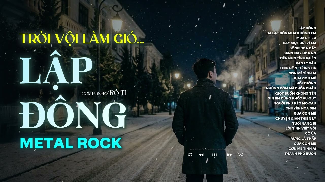 LẬP ĐÔNG - METAL ROCK | NHẠC BUỒN HOT TIKTOK HAY NHẤT | TRỜI VỘI LÀM GIÓ LẬP ĐÔNG LÁ KIA THAY MÀU
