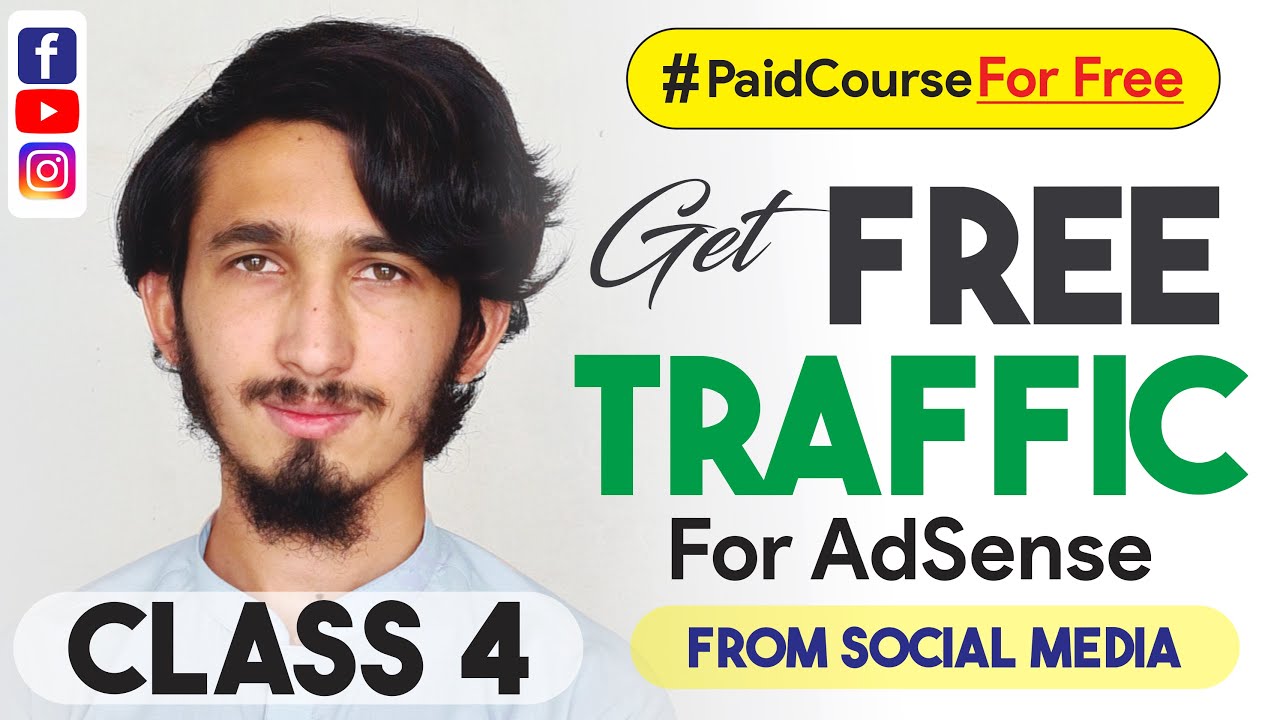 Get Free Traffic For Google AdSense | Complete Explanation | Paid Course Class 4