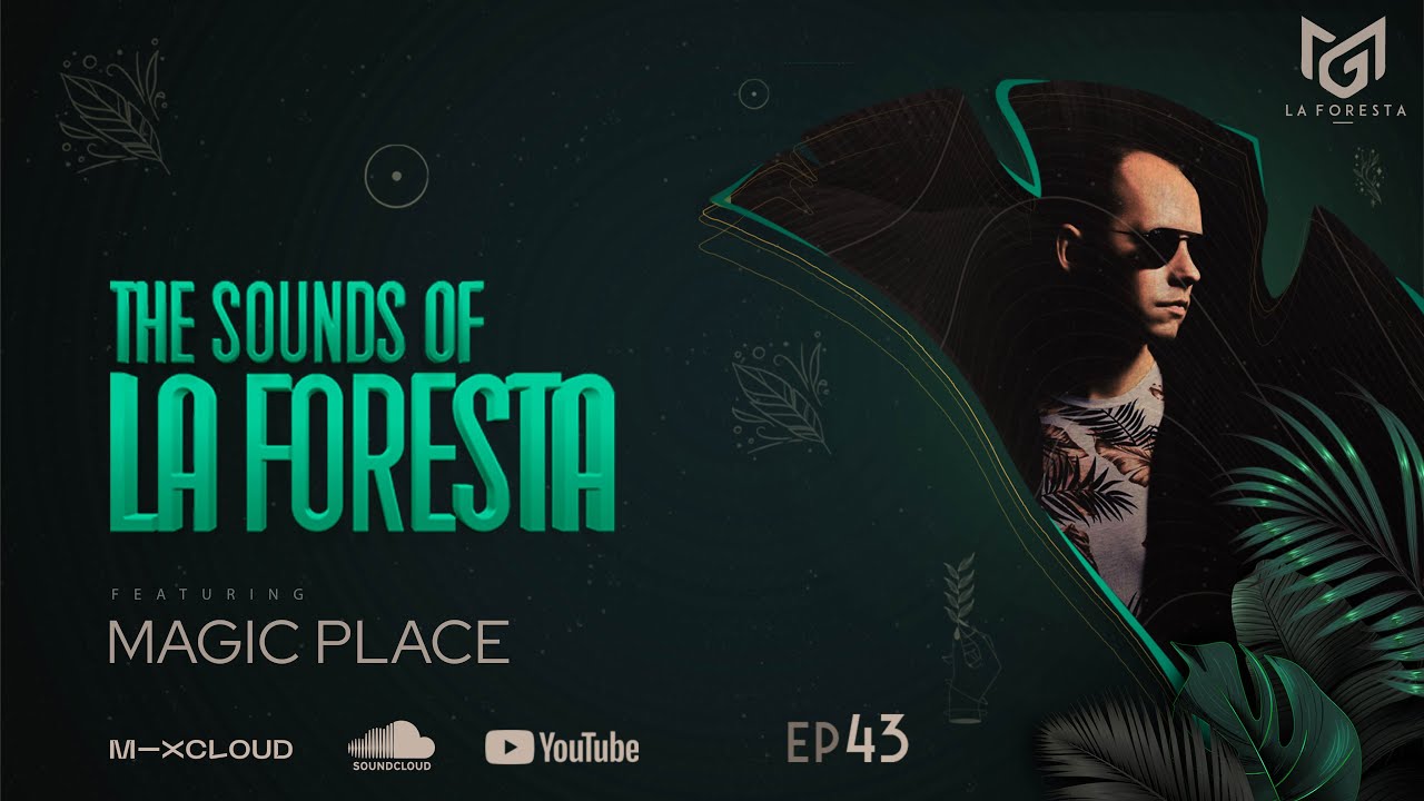 THE SOUNDS OF LA FORESTA EP43 - MAGIC PLACE