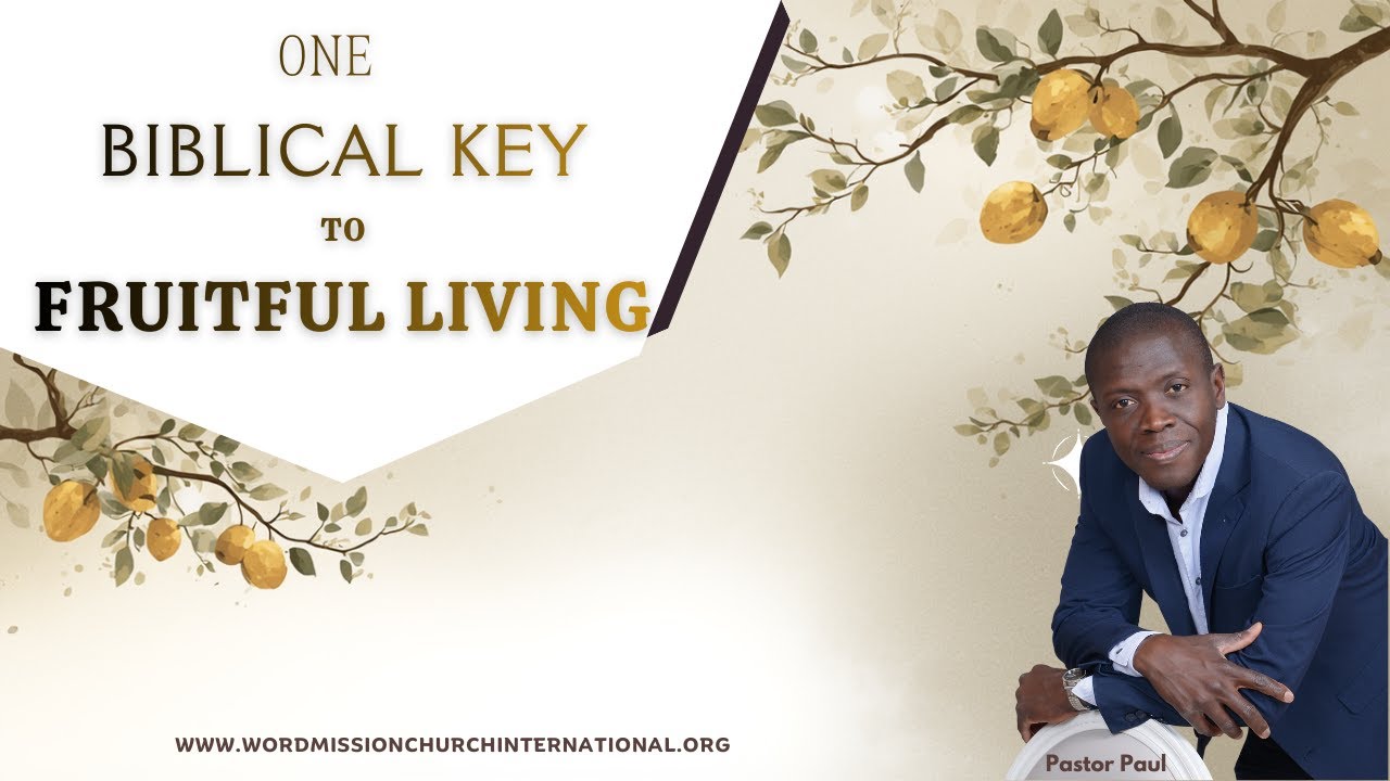One Biblical Key To Fruitful Living || Paul Mensah-Woode