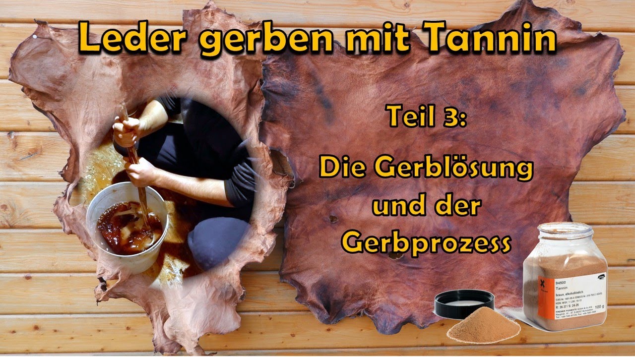 Leder gerben mit Tannin - Teil 3: Die Gerblösung und der Gerbprozess