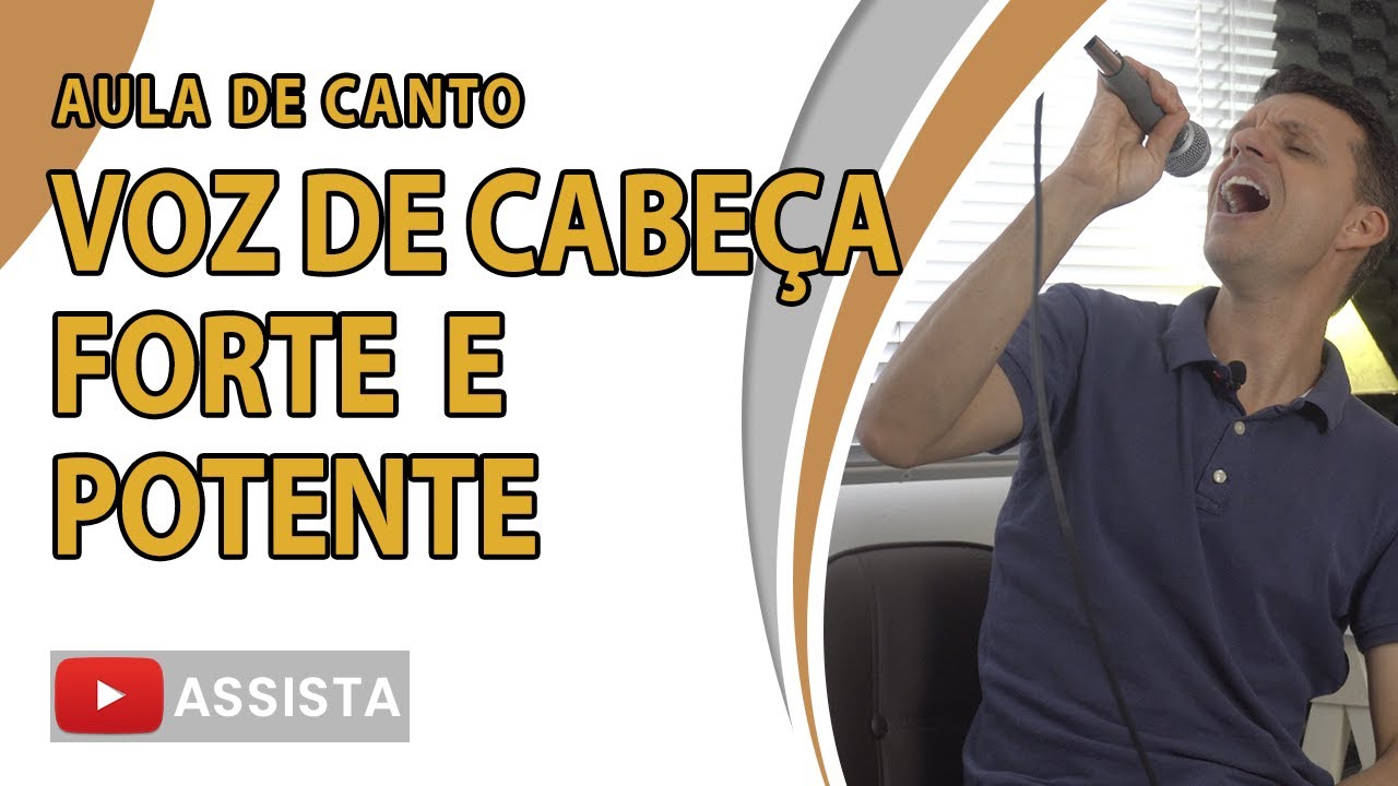 COMO DEIXAR A VOZ DE CABEÇA FORTE E POTENTE - AULA DE CANTO