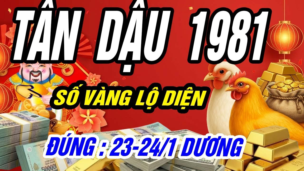 TÂN DẬU 1981 Gặp Thiên Cơ! Tử Vi 23-24/1/2026! ÔM TRỌN KHO BÁU NHỜ SỐ VÀNG. KHÔNG XEM MẤT LỘC