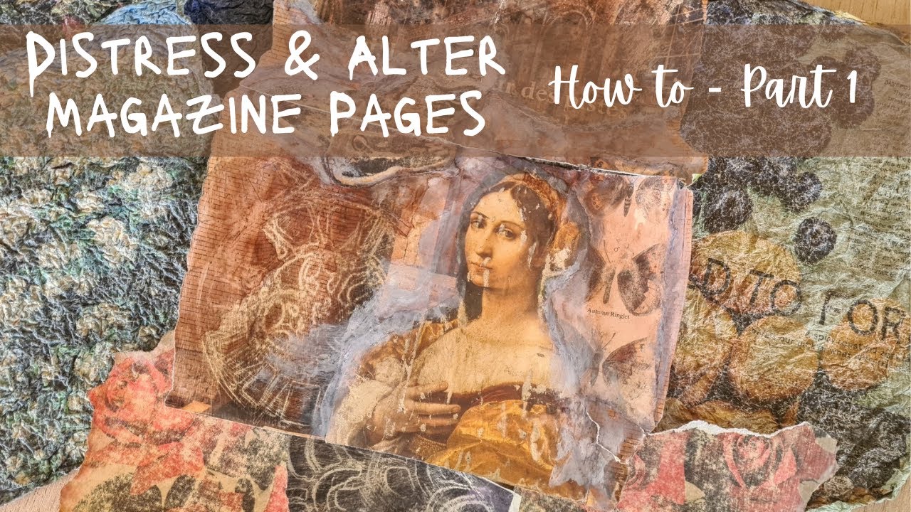 How to Distress and Age Magazine Pages for Your Collage and Mixed Media Work