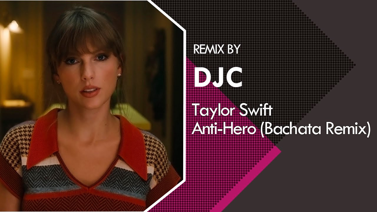 Taylor Swift - Anti-Hero (Bachata Remix DJC)