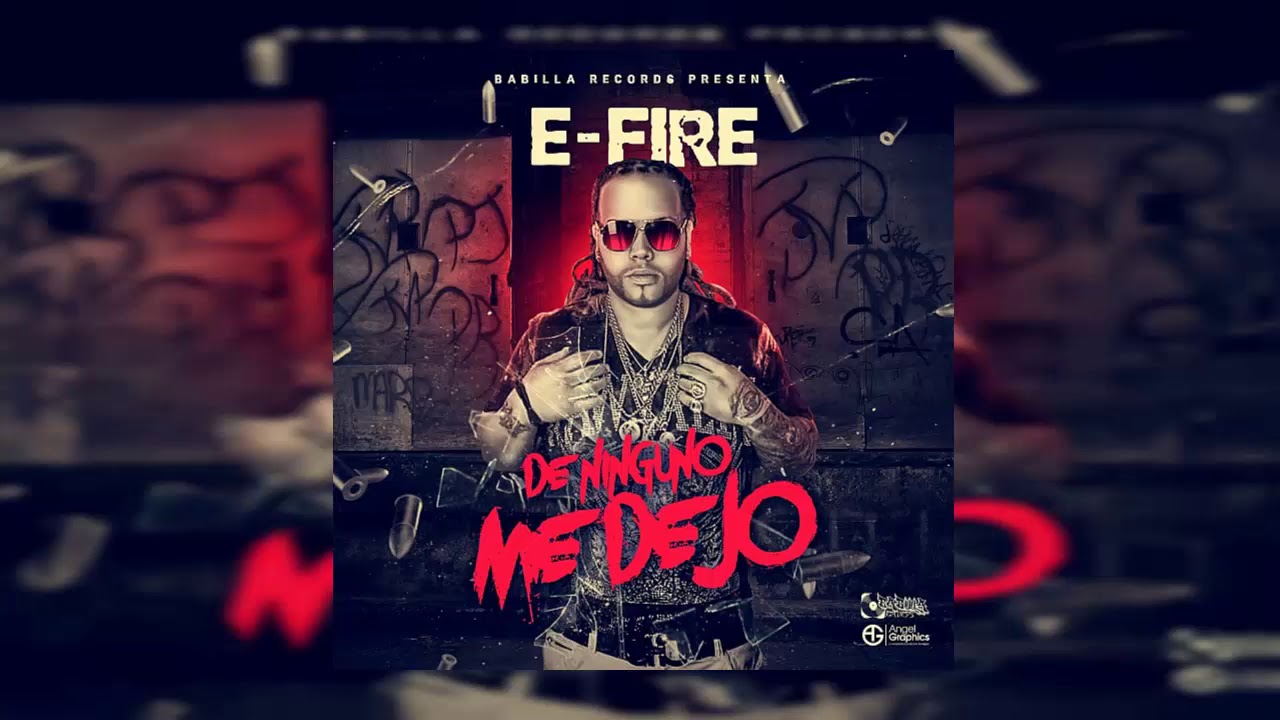 De Ninguno Me Dejo - E-Fire