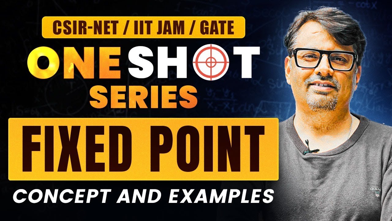 One Shot Series - Fixed Point For CSIR-NET / IIT-JAM / GATE Exams | Concepts & Examples By Gp Sir