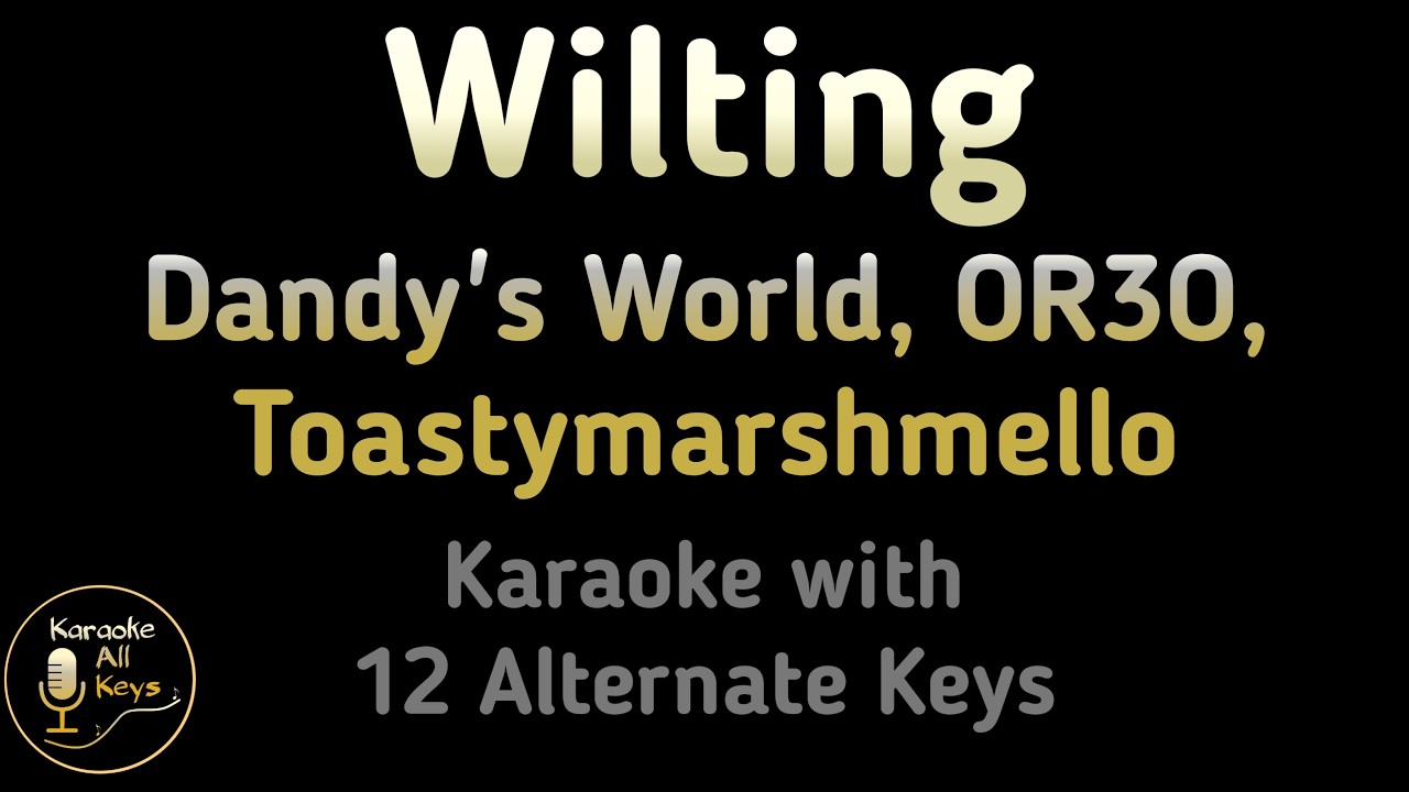 Dandy's World OR3O Toastymarshmello - Wilting Karaoke Instrumental Lower Higher Male & Original Key