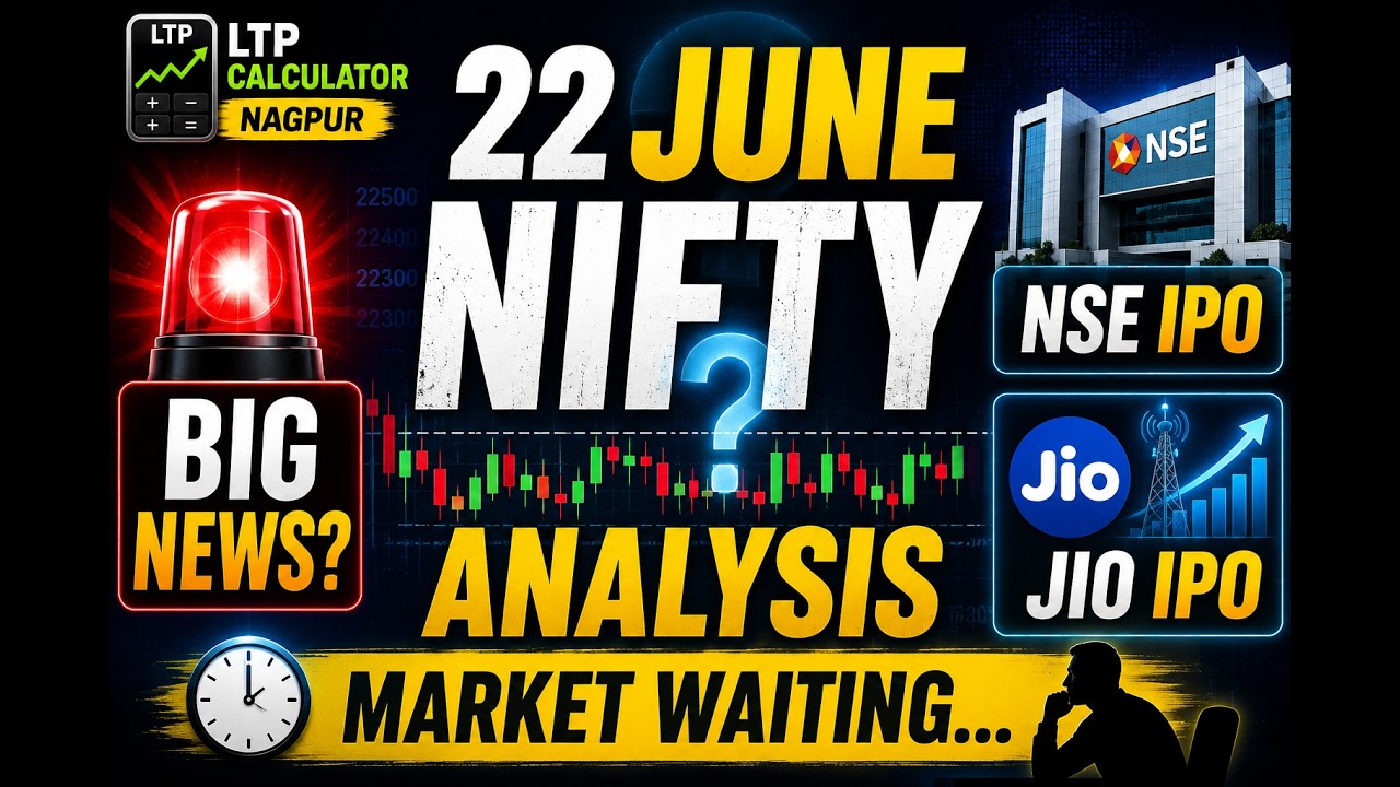 June 22 Analysis | NSE IPO & JIO IPO | NIFTY Waiting for BIG NEWS? 🚨 | LTP CALCULATOR | AMIT BHAKTE