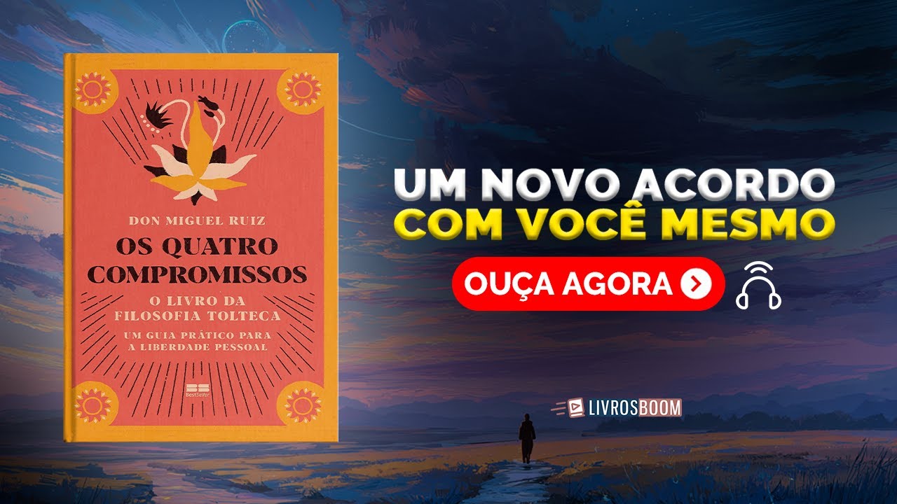 Os QUATRO COMPROMISSOS: O Livro da Filosofia Tolteca por Don Miguel Ruiz | Audiobook Resumo completo