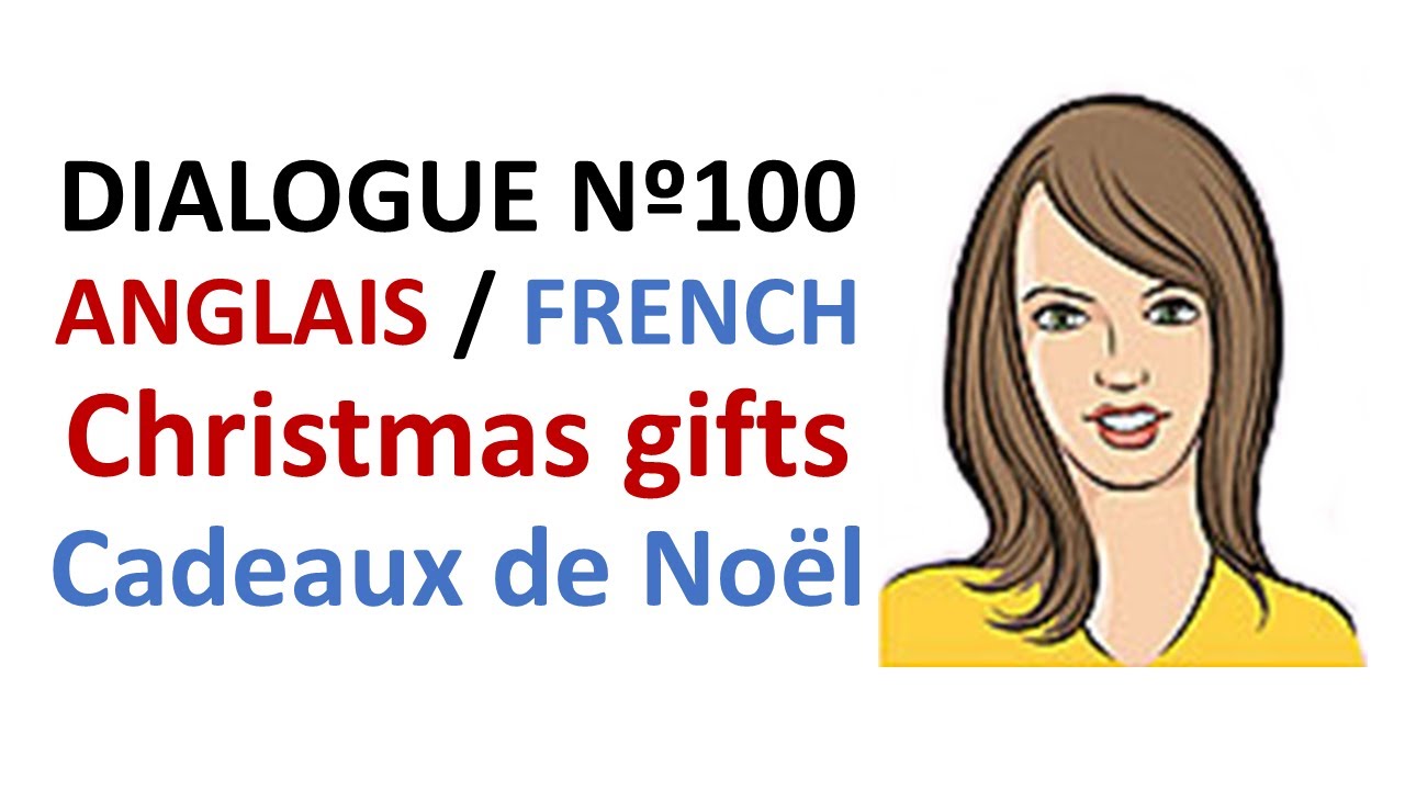 Dialogue 100 - English French Anglais Français - Christmas gifts - Cadeaux de Noël