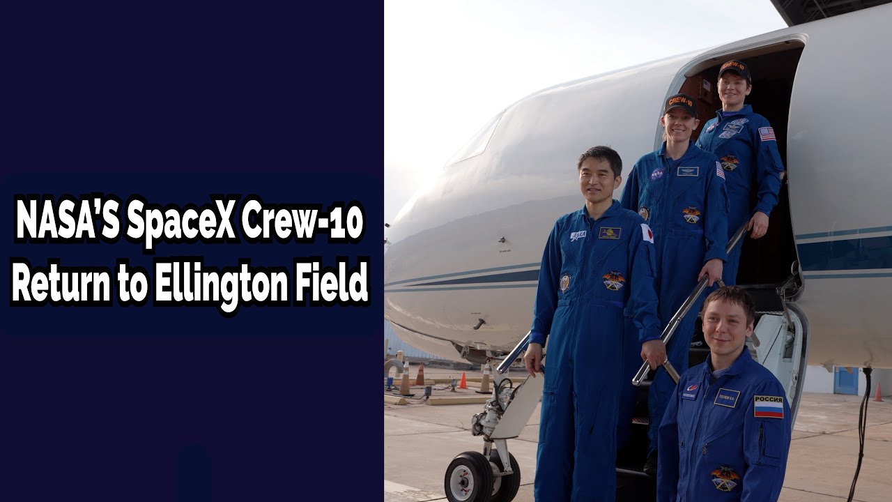 NASA’s SpaceX Crew-10 Return to Ellington Field – Monday, August 11, 2025