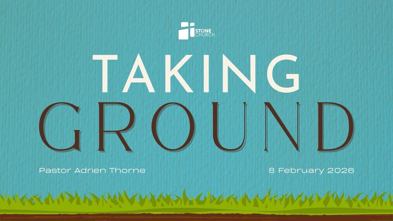 Taking Ground Part 3 - Pastor Adrien