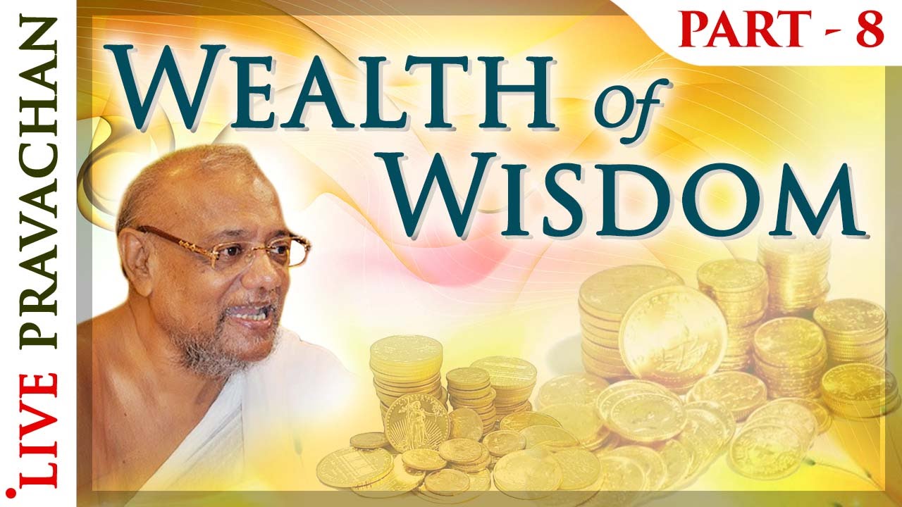 Wealth of Wisdom - Part 8 | Jain Lectures by Acharya Vijay Ratnasunder Suri M.S.