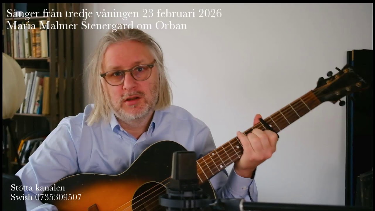 Sånger från tredje våningen 23 februari 2026
Maria Malmer Stenergard om Orban